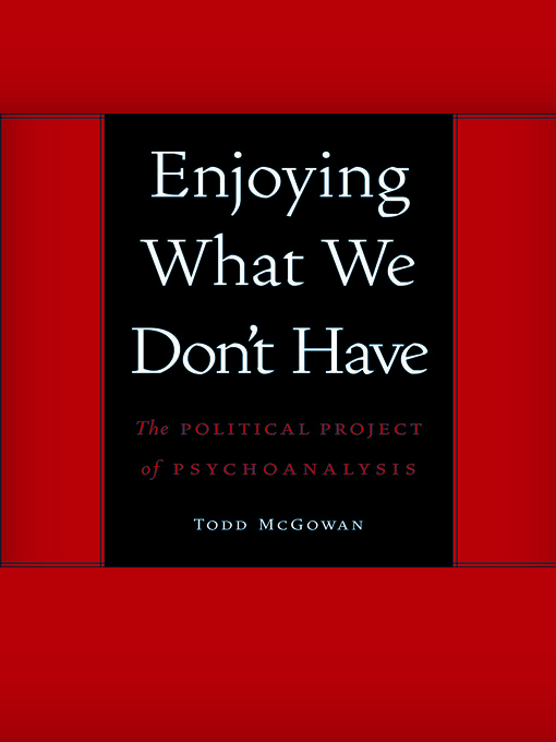 Title details for Enjoying What We Don't Have by Todd McGowan - Available